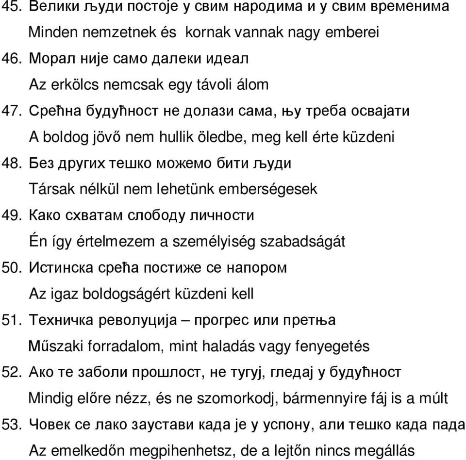 Én így értelmezem a személyiség szabadságát 50. Az igaz boldogságért küzdeni kell 51.