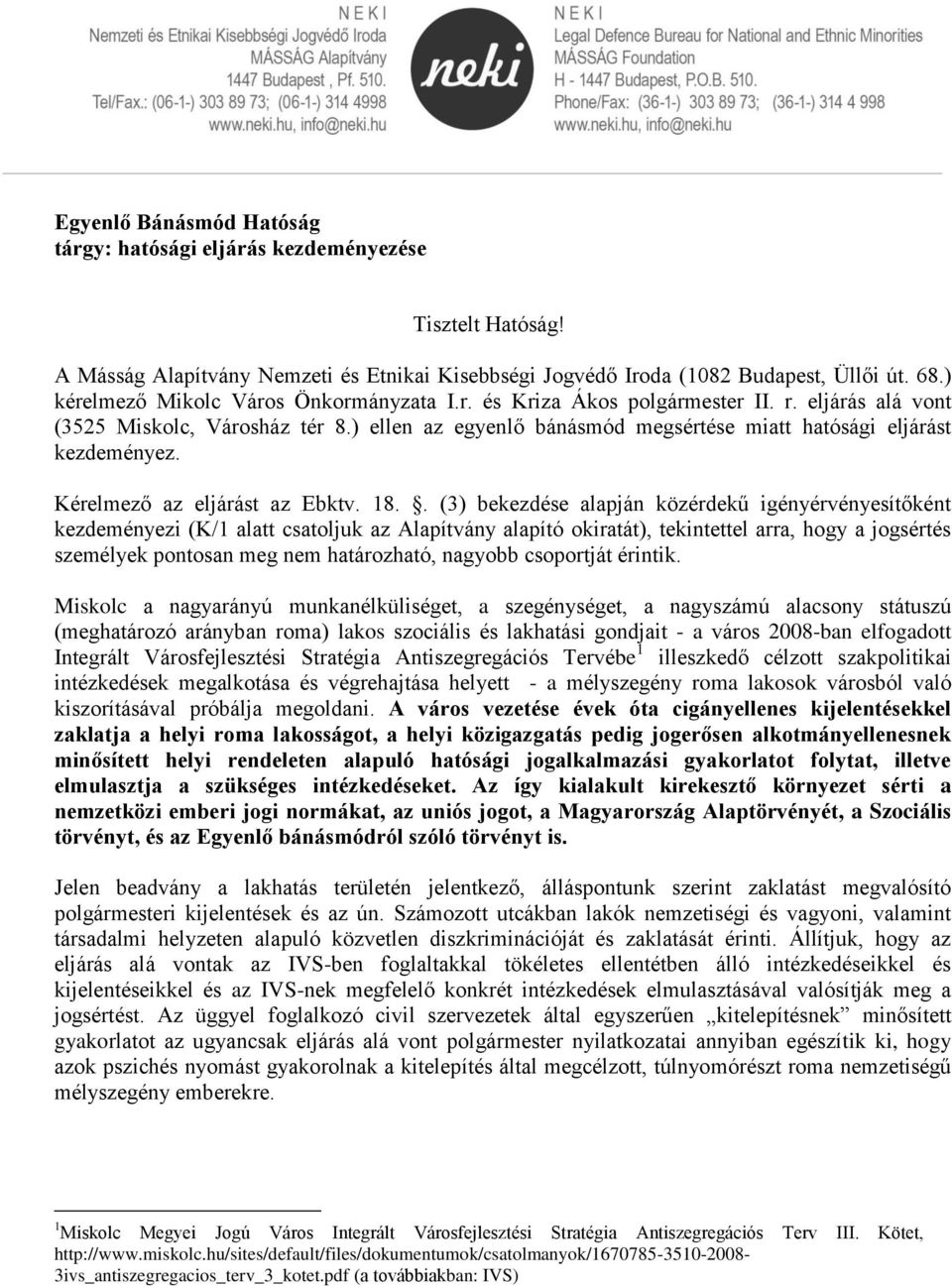 Kérelmező az eljárást az Ebktv. 18.