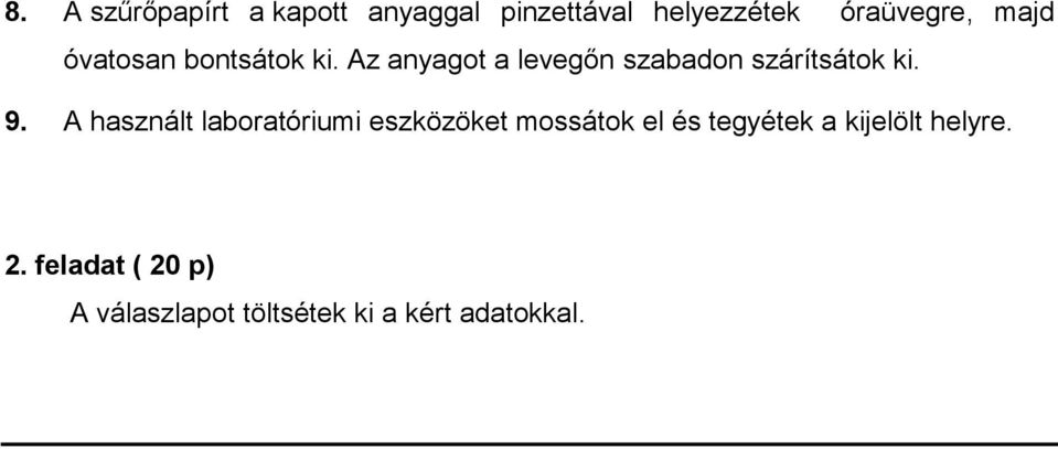 9. A használt laboratóriumi eszközöket mossátok el és tegyétek a