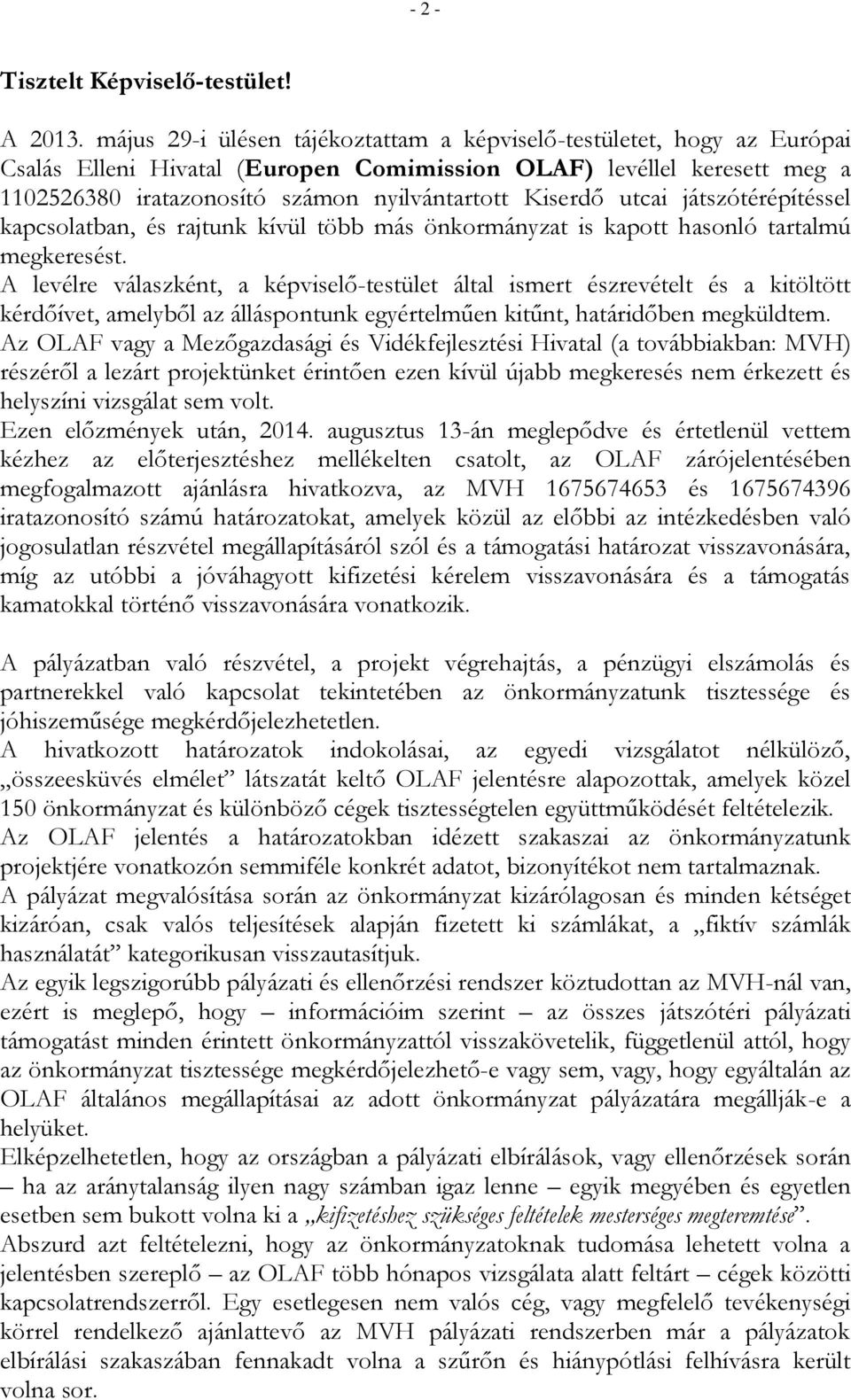 utcai játszótérépítéssel kapcsolatban, és rajtunk kívül több más önkormányzat is kapott hasonló tartalmú megkeresést.