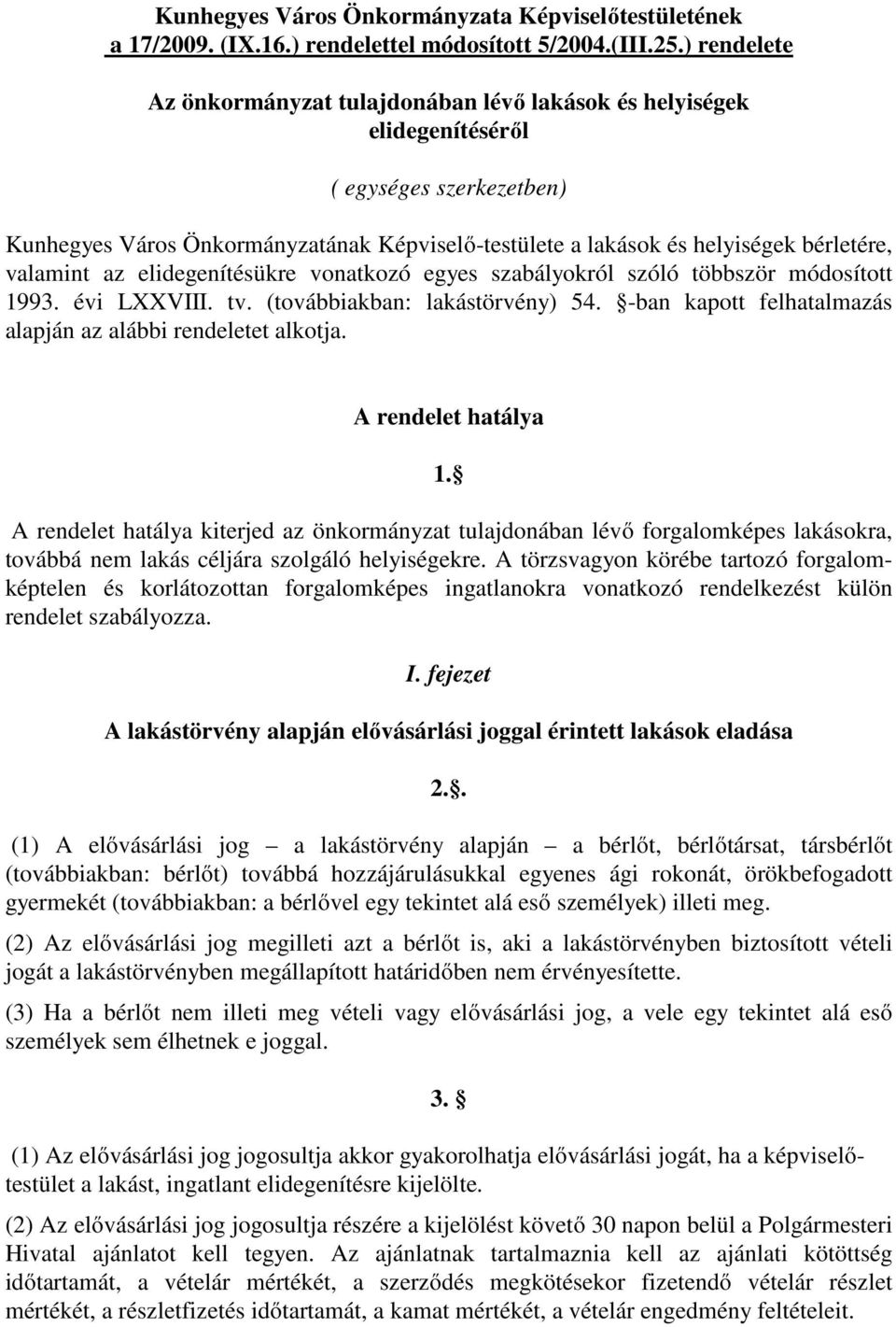 valamint az elidegenítésükre vonatkozó egyes szabályokról szóló többször módosított 1993. évi LXXVIII. tv. (továbbiakban: lakástörvény) 54.