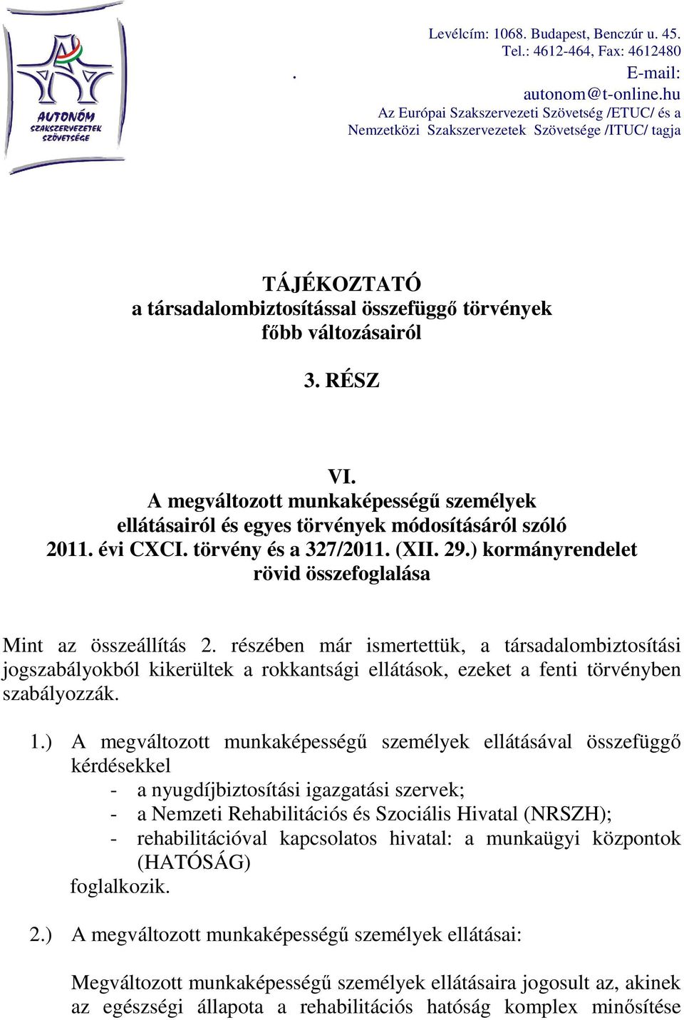 A megváltozott munkaképességő személyek ellátásairól és egyes törvények módosításáról szóló 2011. évi CXCI. törvény és a 327/2011. (XII. 29.