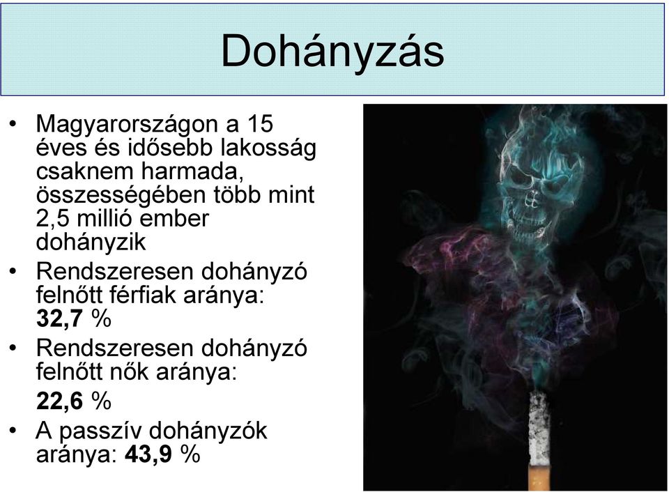 dohányzó felnőtt férfiak aránya: 32,7 % Rendszeresen dohányzó