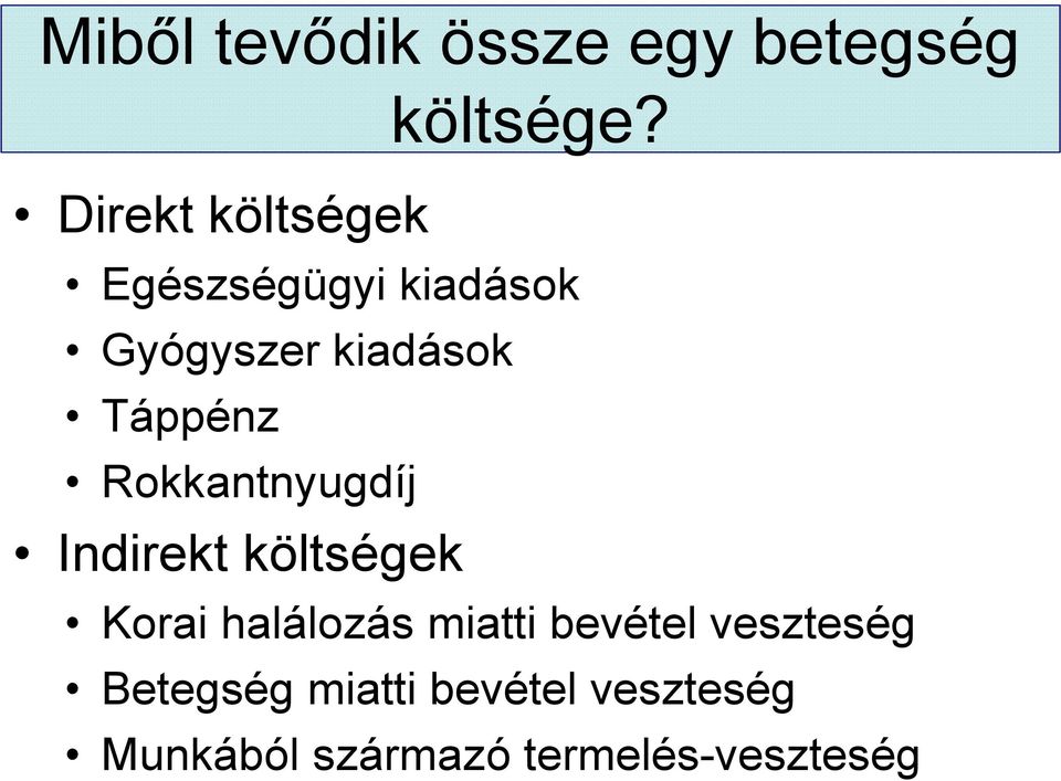 Táppénz Rokkantnyugdíj Indirekt költségek Korai halálozás