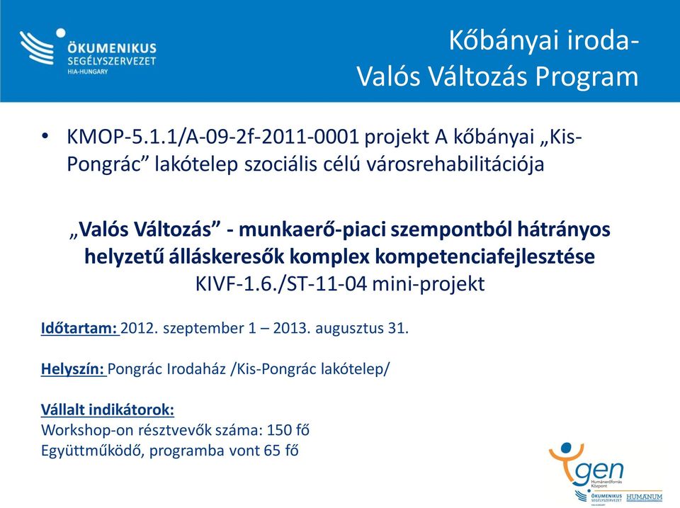 munkaerő-piaci szempontból hátrányos helyzetű álláskeresők komplex kompetenciafejlesztése KIVF-1.6.