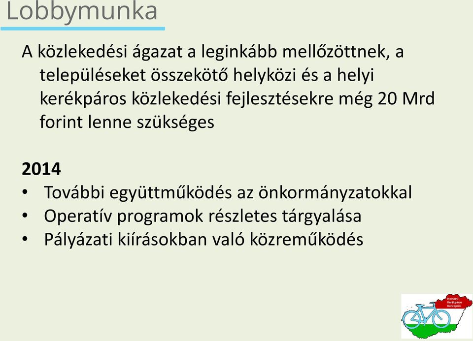 Mrd forint lenne szükséges 2014 További együttműködés az önkormányzatokkal