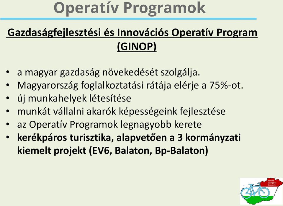 új munkahelyek létesítése munkát vállalni akarók képességeink fejlesztése az Operatív