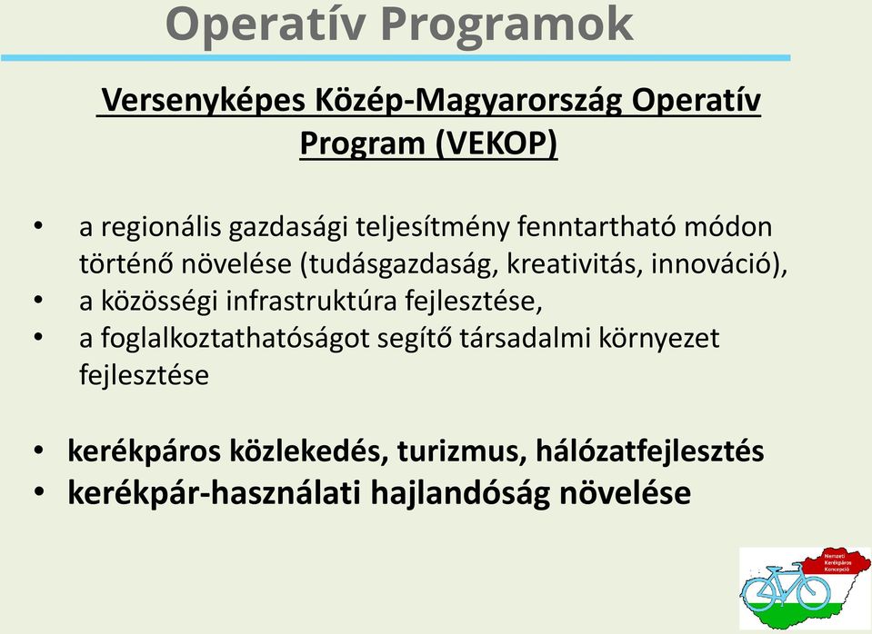 innováció), a közösségi infrastruktúra fejlesztése, a foglalkoztathatóságot segítő társadalmi