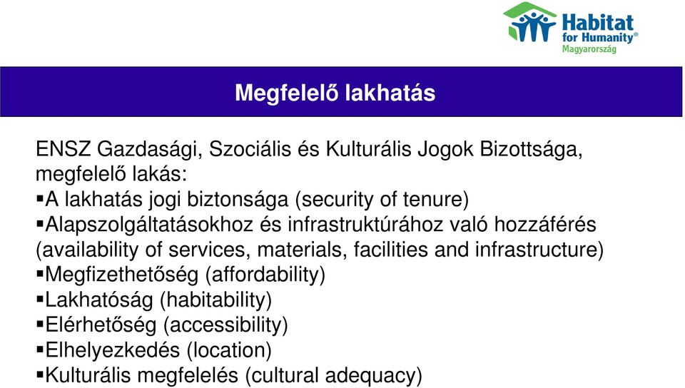 (availability of services, materials, facilities and infrastructure) Megfizethetőség (affordability)