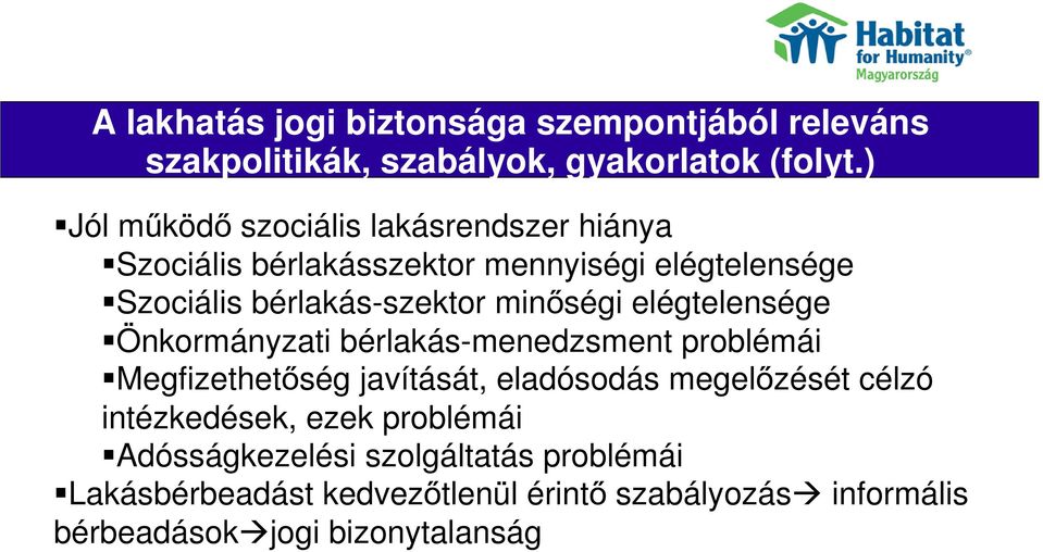 minőségi elégtelensége Önkormányzati bérlakás-menedzsment problémái Megfizethetőség javítását, eladósodás megelőzését célzó