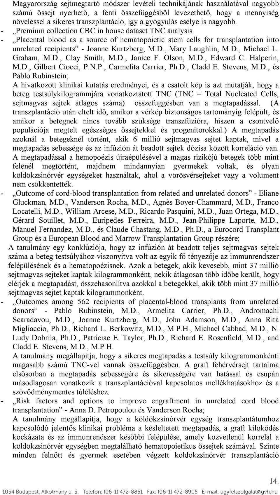 - Premium collection CBC in house dataset TNC analysis - Placental blood as a source of hematopoietic stem cells for transplantation into unrelated recipients - Joanne Kurtzberg, M.D.