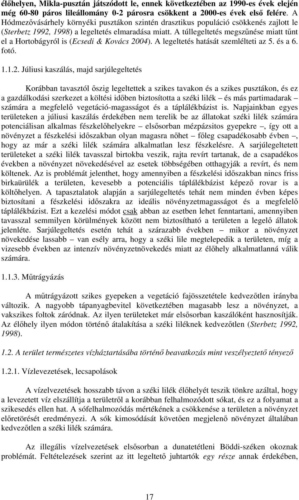 A túllegeltetés megszűnése miatt tűnt el a Hortobágyról is (Ecsedi & Kovács 20