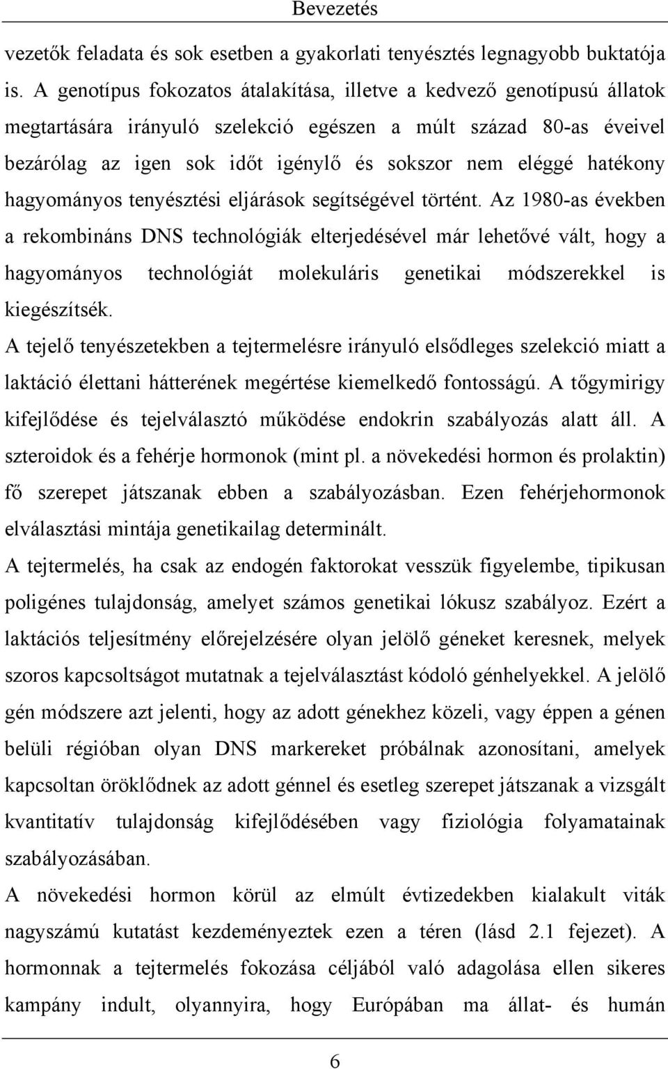 hatékony hagyományos tenyésztési eljárások segítségével történt.