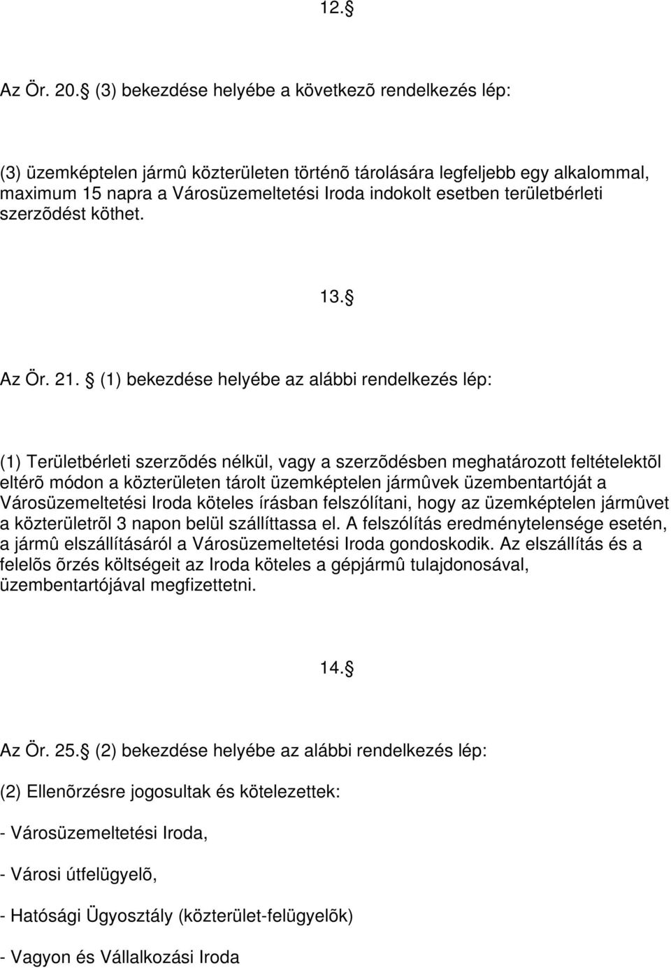 területbérleti szerzõdést köthet. 13. Az Ör. 21.