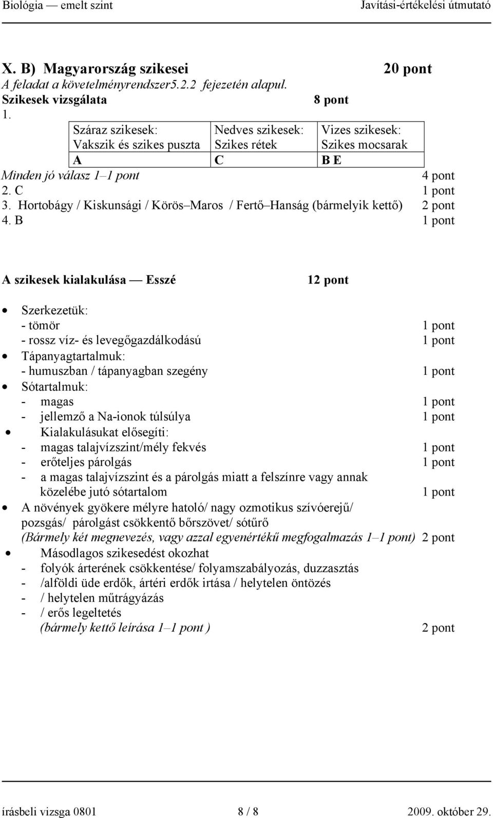 Hortobágy / Kiskunsági / Körös Maros / Fertő Hanság (bármelyik kettő) 4.