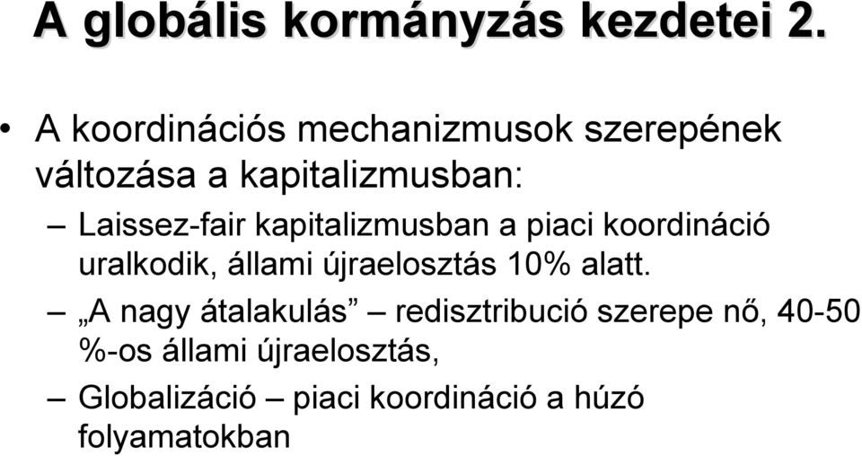 kapitalizmusban a piaci koordináció uralkodik, állami újraelosztás 10% alatt.