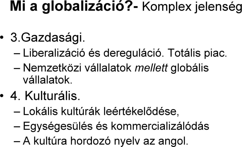 Nemzetközi vállalatok mellett globális vállalatok. 4. Kulturális.