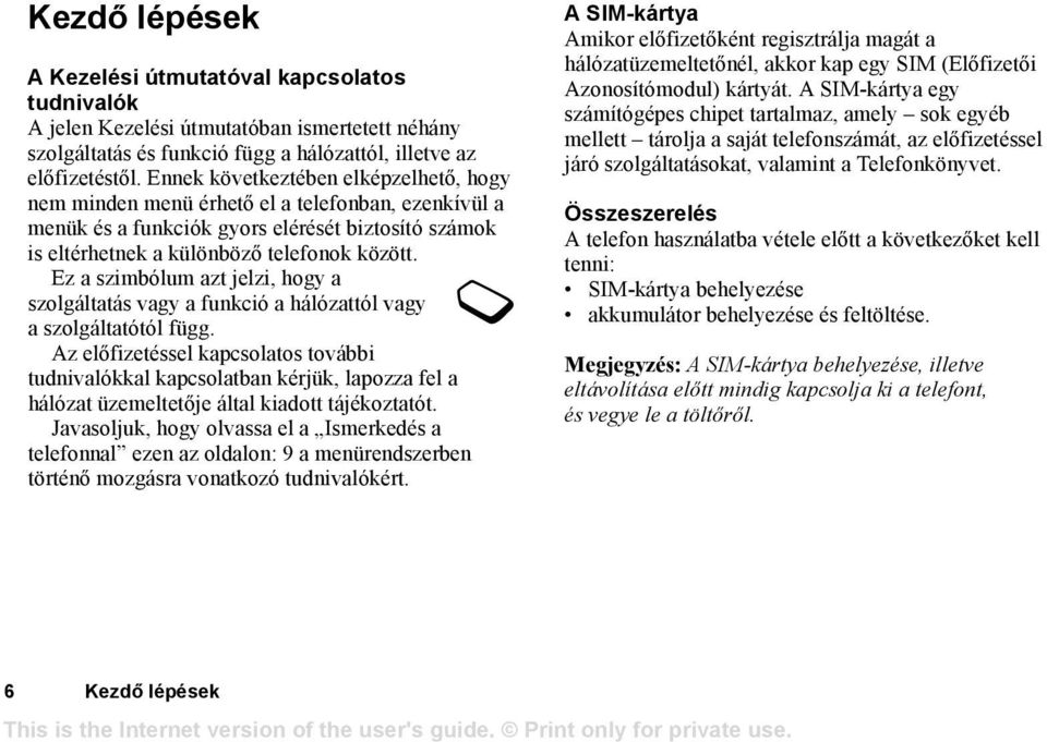 Ez a szimbólum azt jelzi, hogy a szolgáltatás vagy a funkció a hálózattól vagy a szolgáltatótól függ.