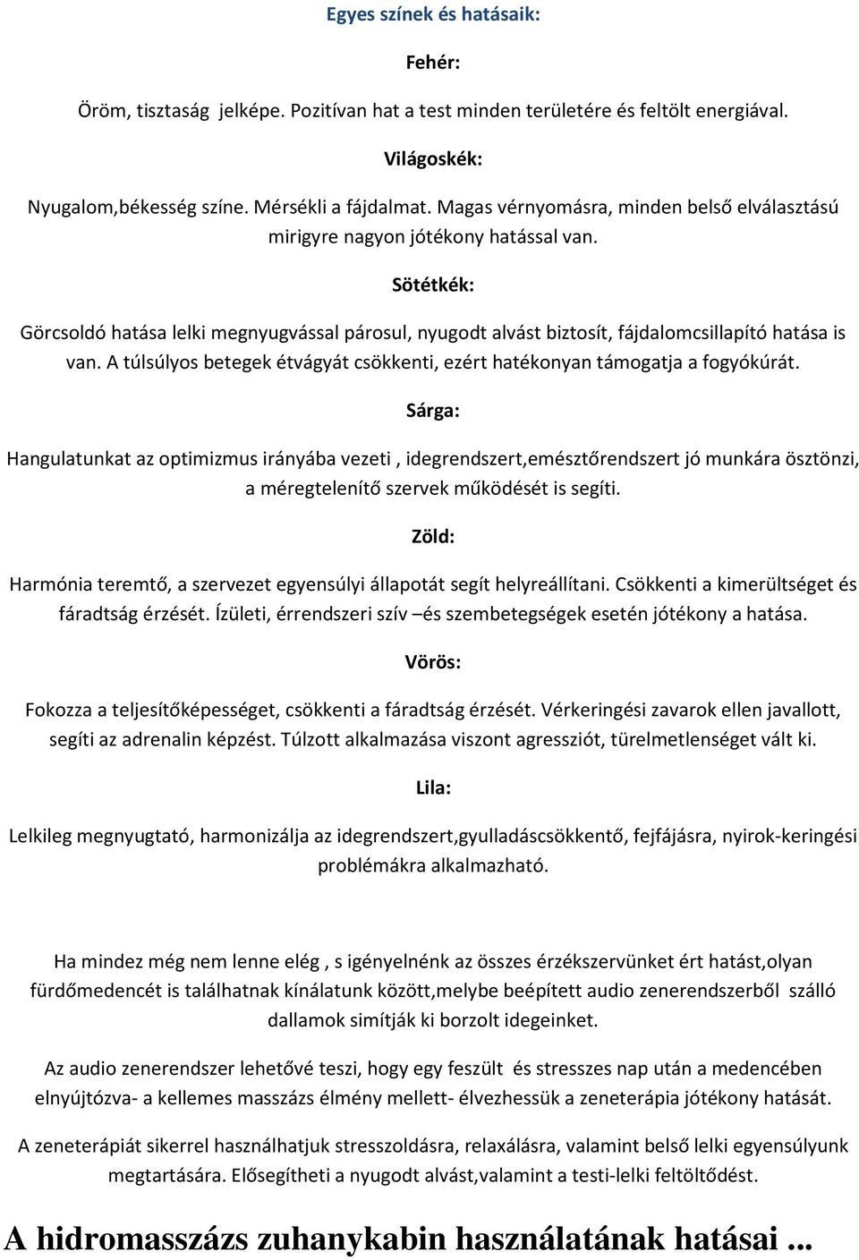 A túlsúlyos betegek étvágyát csökkenti, ezért hatékonyan támogatja a fogyókúrát.
