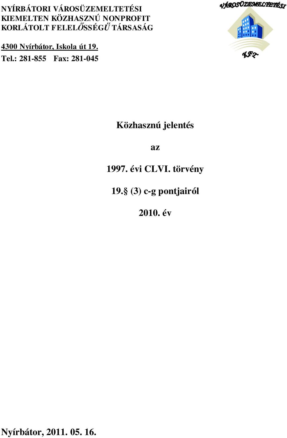 Tel.: 281-855 Fax: 281-045 Közhasznú jelentés az 1997.