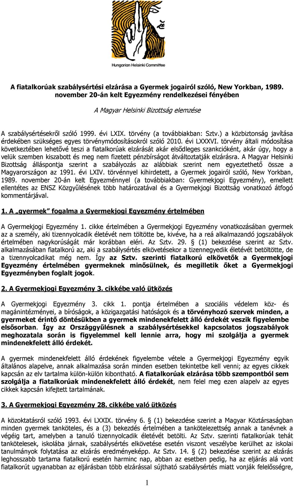 ) a közbiztonság javítása érdekében szükséges egyes törvénymódosításokról szóló 2010. évi LXXXVI.