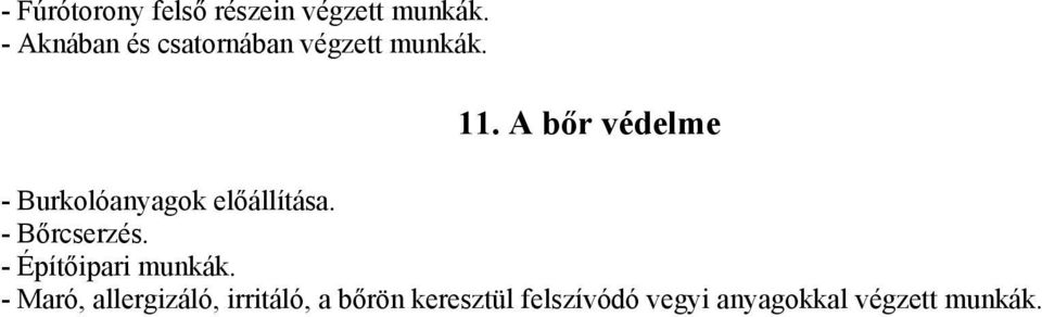 A bőr védelme - Burkolóanyagok előállítása. - Bőrcserzés.