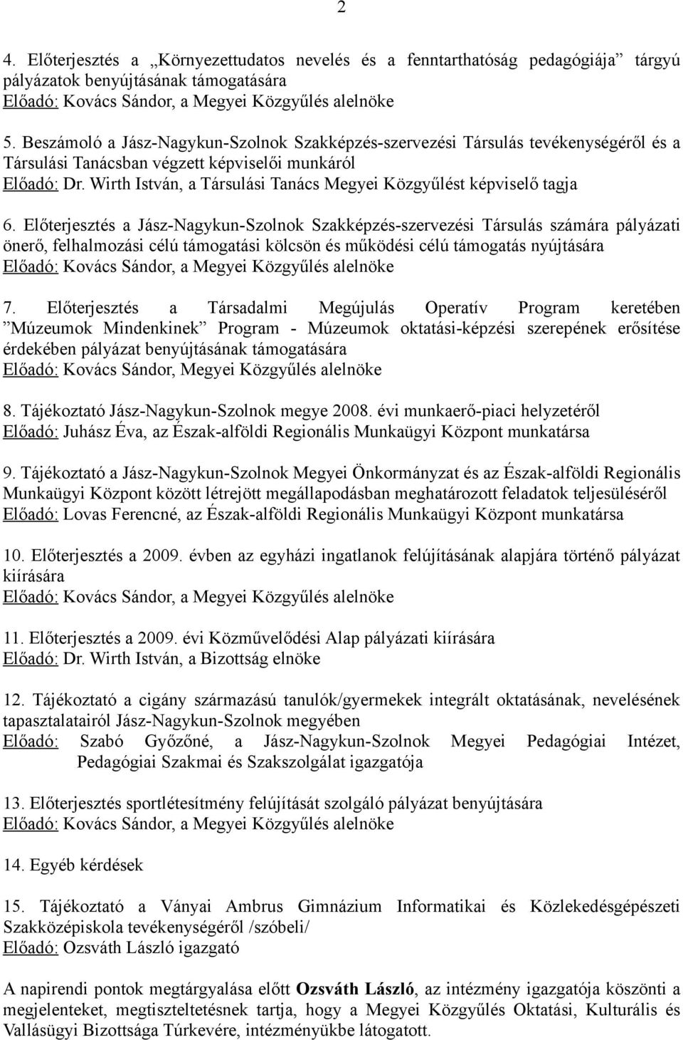 Wirth István, a Társulási Tanács Megyei Közgyűlést képviselő tagja 6.