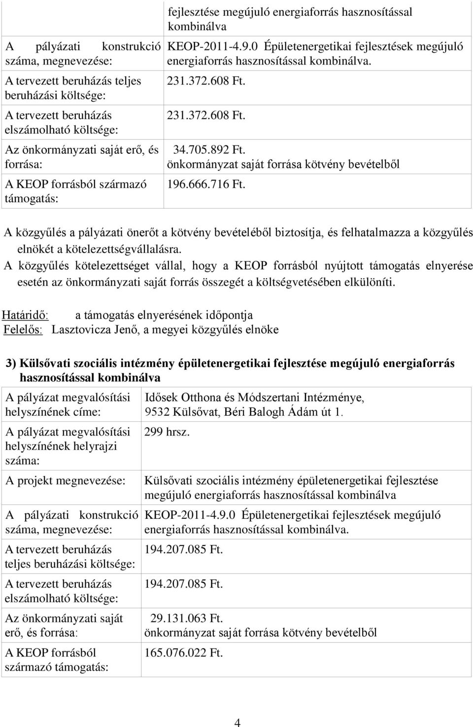 3) Külsővati szociális intézmény épületenergetikai fejlesztése megújuló energiaforrás hasznosítással kombinálva Idősek Otthona és