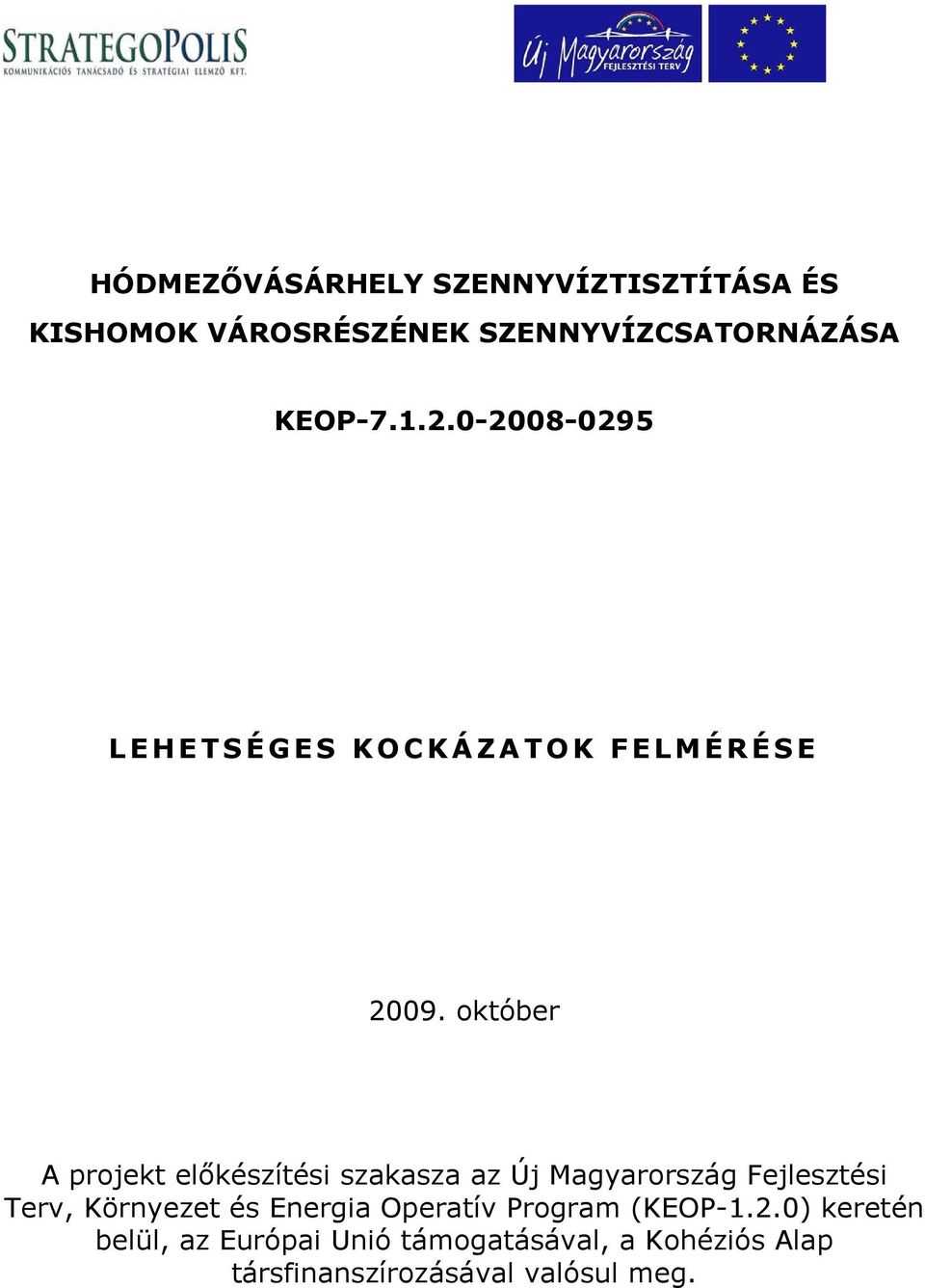 október A projekt előkészítési szakasza az Új Magyarország Fejlesztési Terv, Környezet és