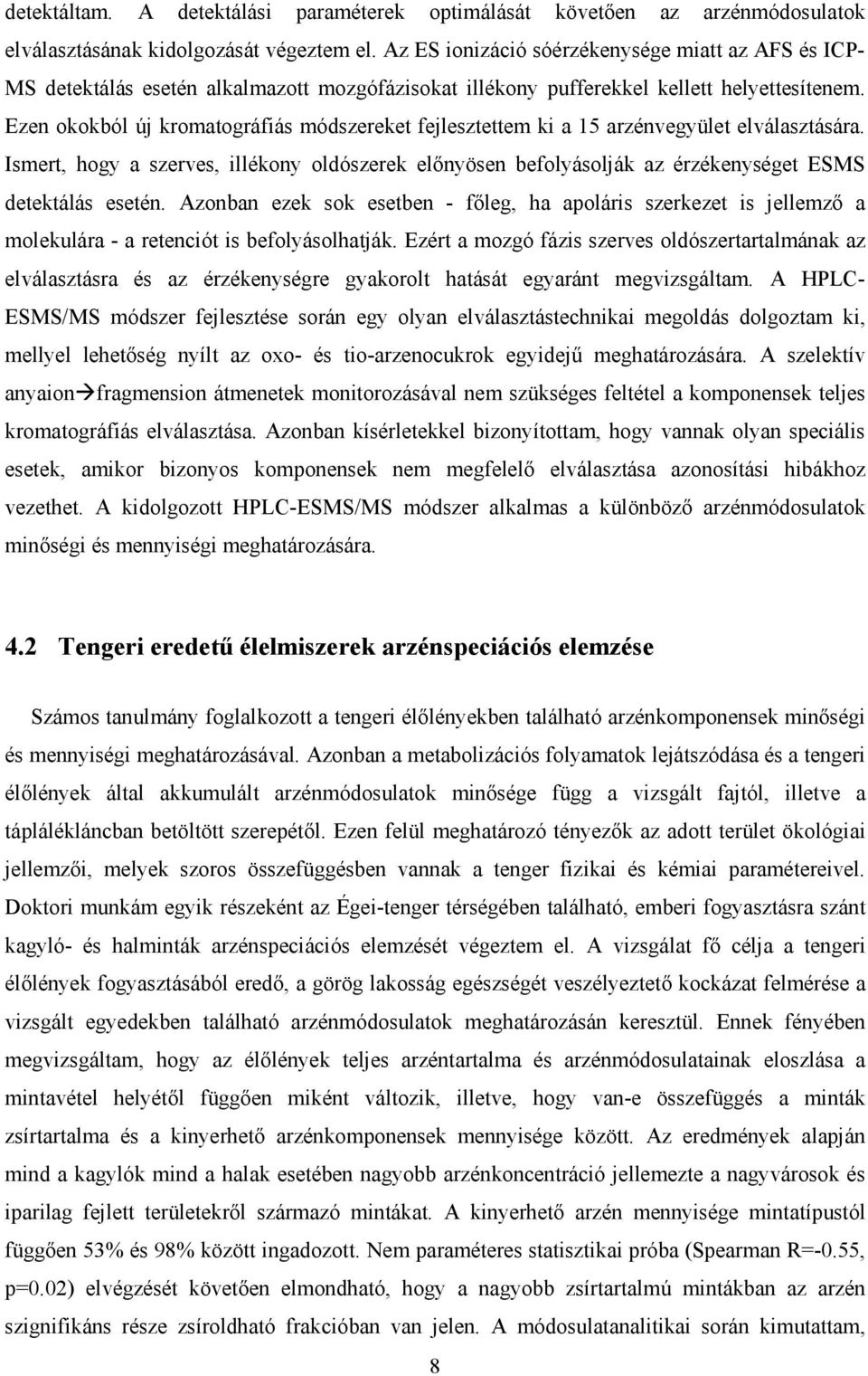 Ezen okokból új kromatográfiás módszereket fejlesztettem ki a 15 arzénvegyület elválasztására.