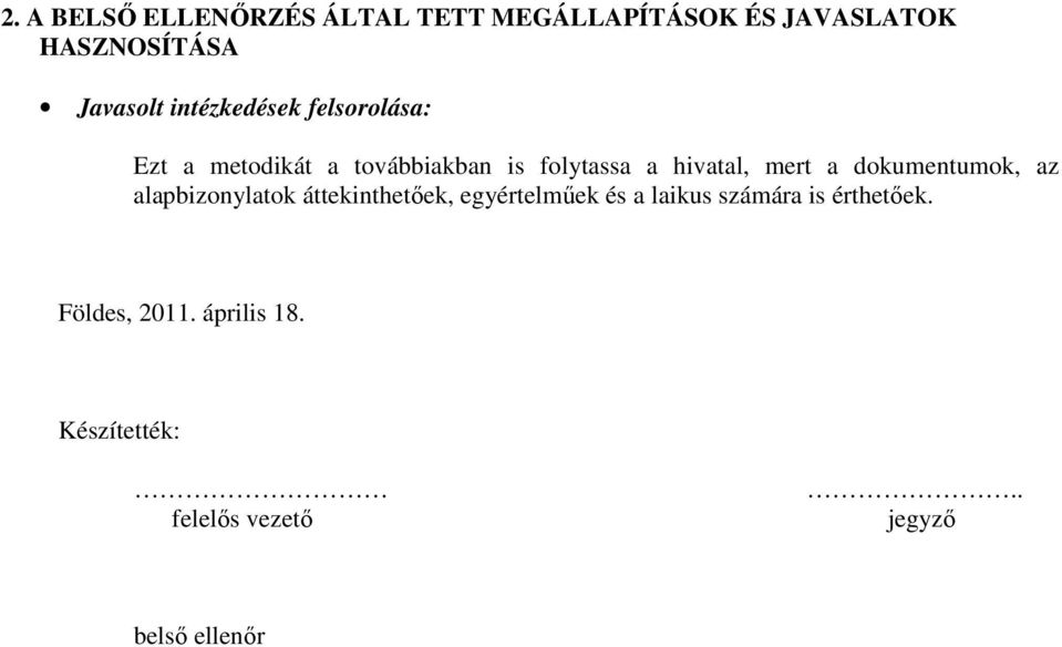 a dokumentumok, az alapbizonylatok áttekinthetőek, egyértelműek és a laikus számára