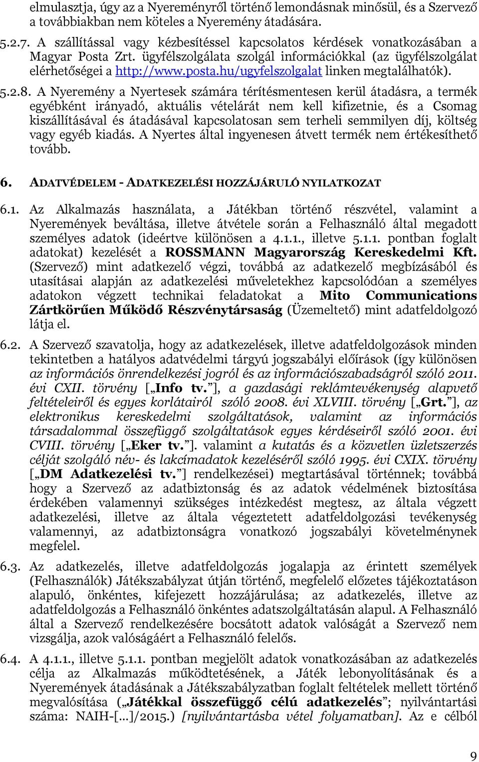 hu/ugyfelszolgalat linken megtalálhatók). 5.2.8.
