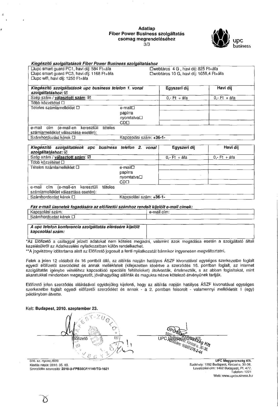 vonal szolgáltatáshoz: Szép szám / választott szám: Több közzététel Tételes számlamelléklet e-mail papírra nyomtatvaq C e-mail cím (e-mail-en keresztüli tételes számlamelléklet választása esetén):