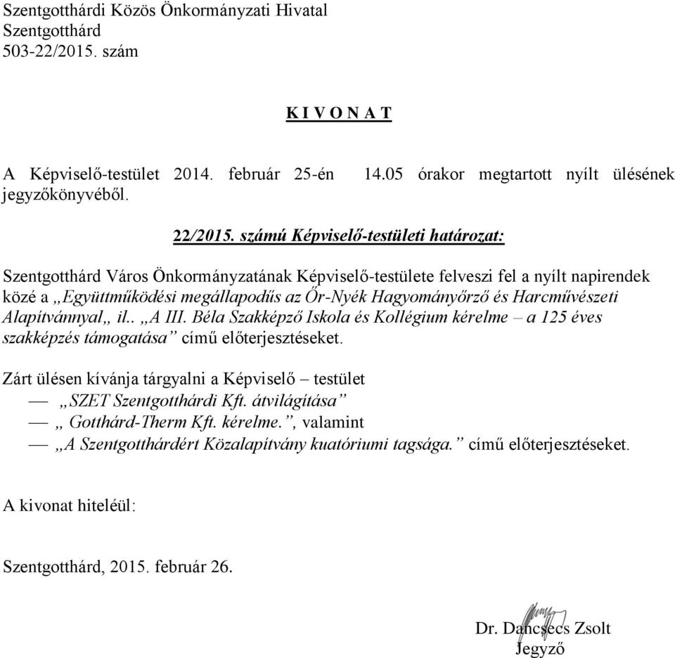 Együttműködési megállapodűs az Őr-Nyék Hagyományőrző és Harcművészeti Alapítvánnyal il.. A III.