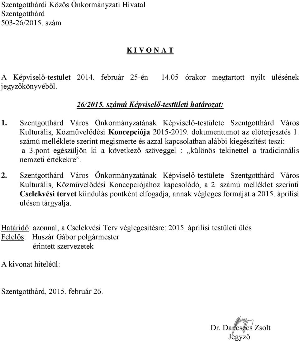 pont egészüljön ki a következő szöveggel : különös tekinettel a tradicionális nemzeti értékekre. 2.