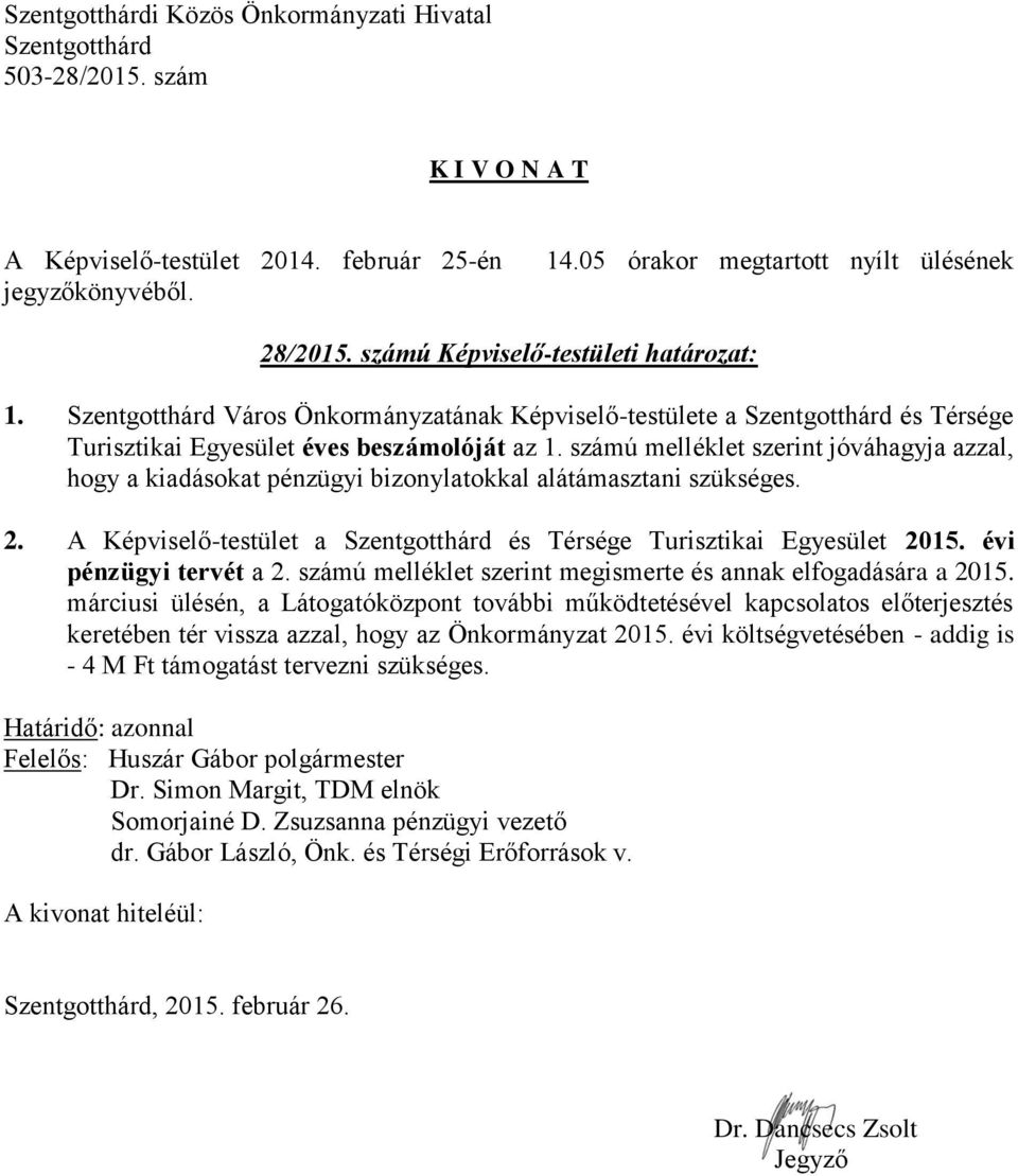 számú melléklet szerint megismerte és annak elfogadására a 2015.
