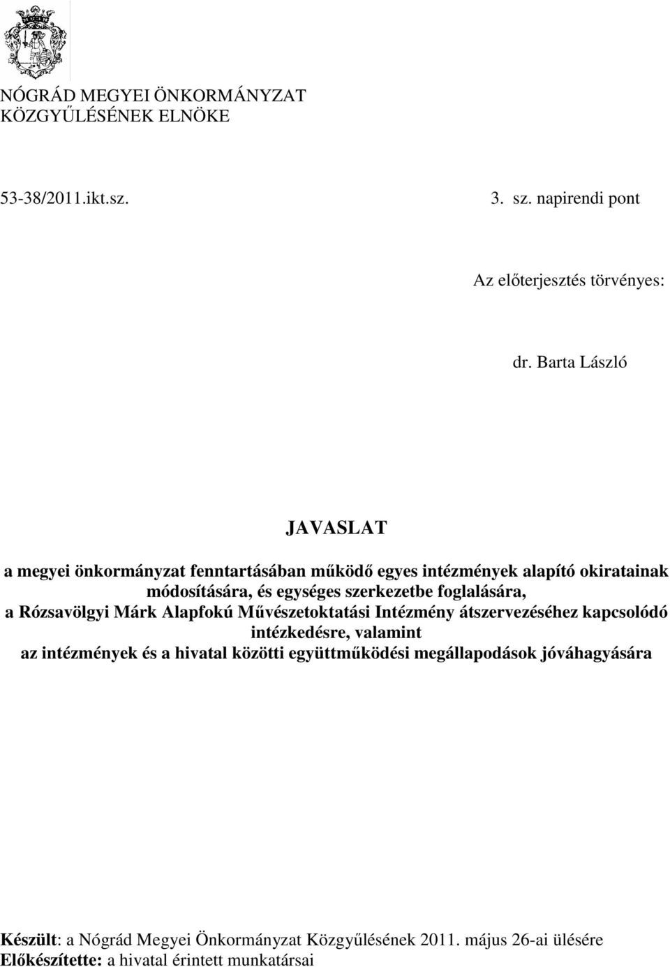 foglalására, a Rózsavölgyi Márk Alapfokú Művészetoktatási Intézmény átszervezéséhez kapcsolódó intézkedésre, valamint az intézmények és a hivatal