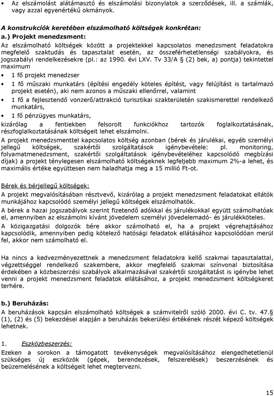 jogszabályi rendelkezésekre (pl.: az 1990. évi LXV.