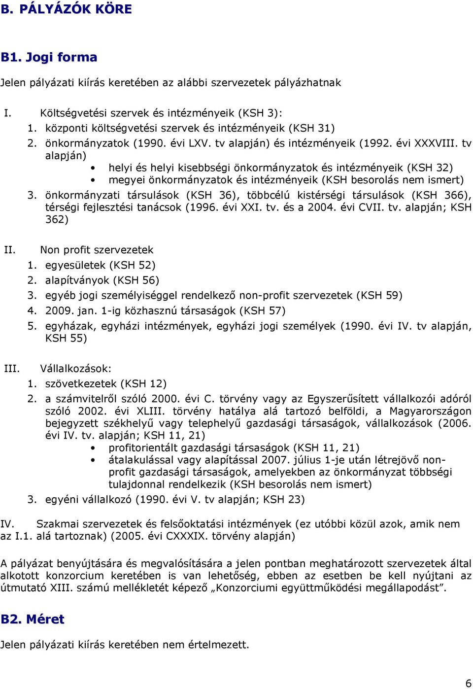 tv alapján) helyi és helyi kisebbségi önkormányzatok és intézményeik (KSH 32) megyei önkormányzatok és intézményeik (KSH besorolás nem ismert) 3.