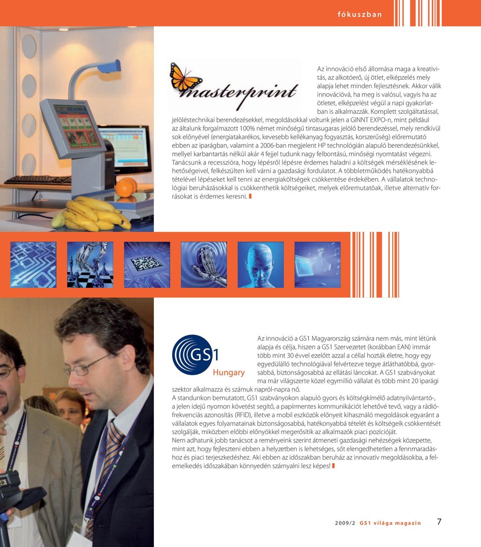 Komplett szolgáltatással, jelöléstechnikai berendezésekkel, megoldásokkal voltunk jelen a GINNT EXPO-n, mint például az általunk forgalmazott 100% német minőségű tintasugaras jelölő berendezéssel,