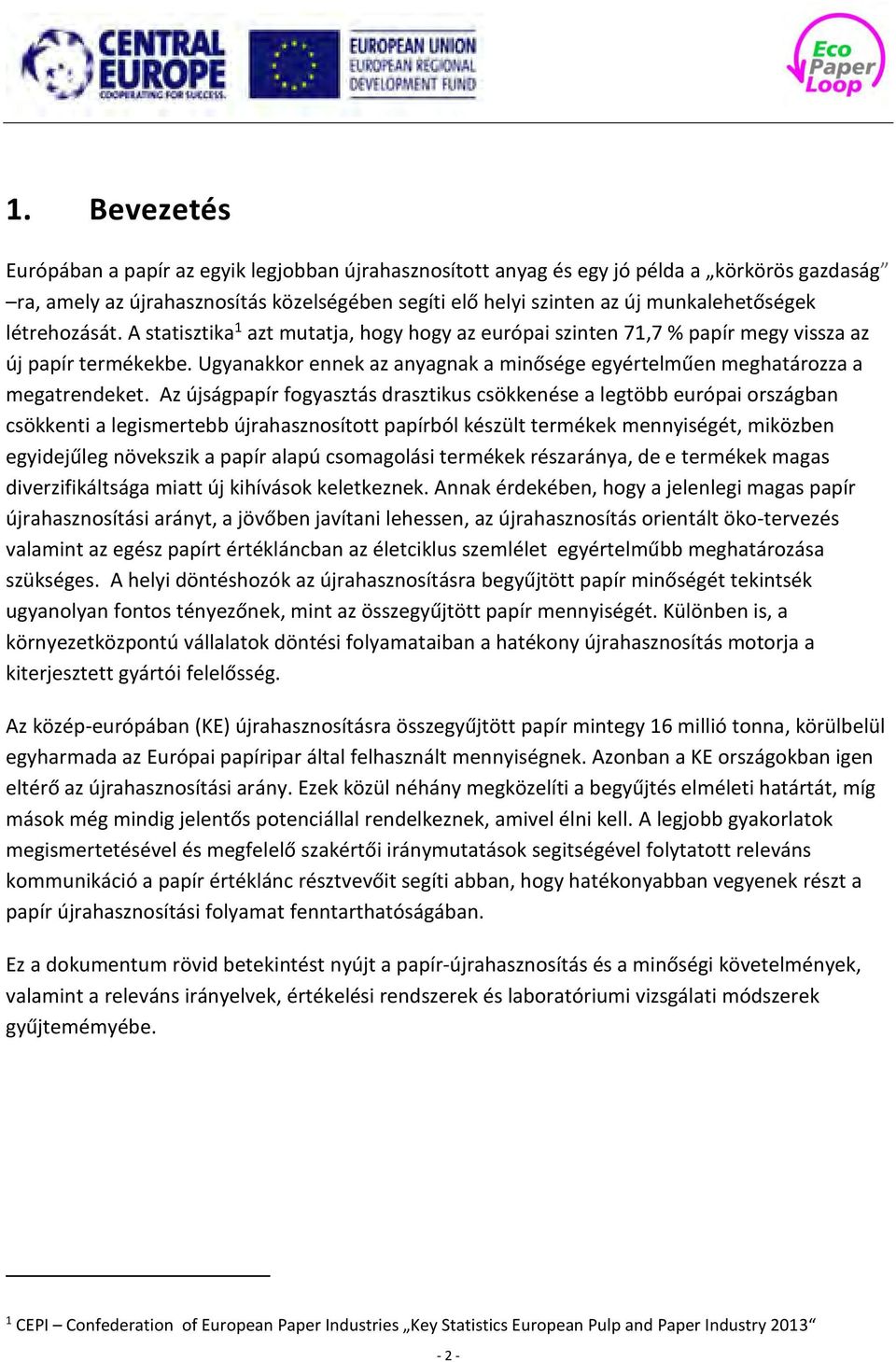 Ugyanakkor ennek az anyagnak a minősége egyértelműen meghatározza a megatrendeket.