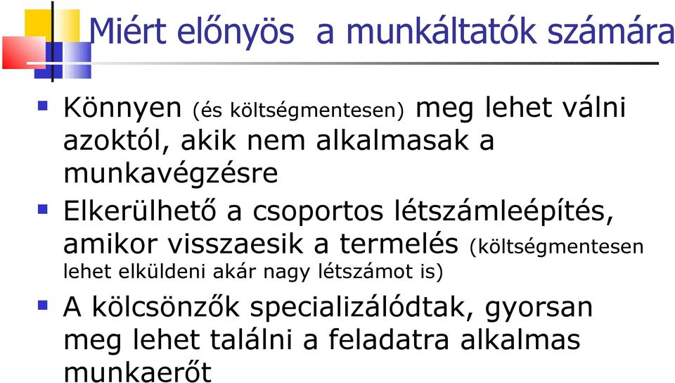 létszámleépítés, amikor visszaesik a termelés (költségmentesen lehet elküldeni akár