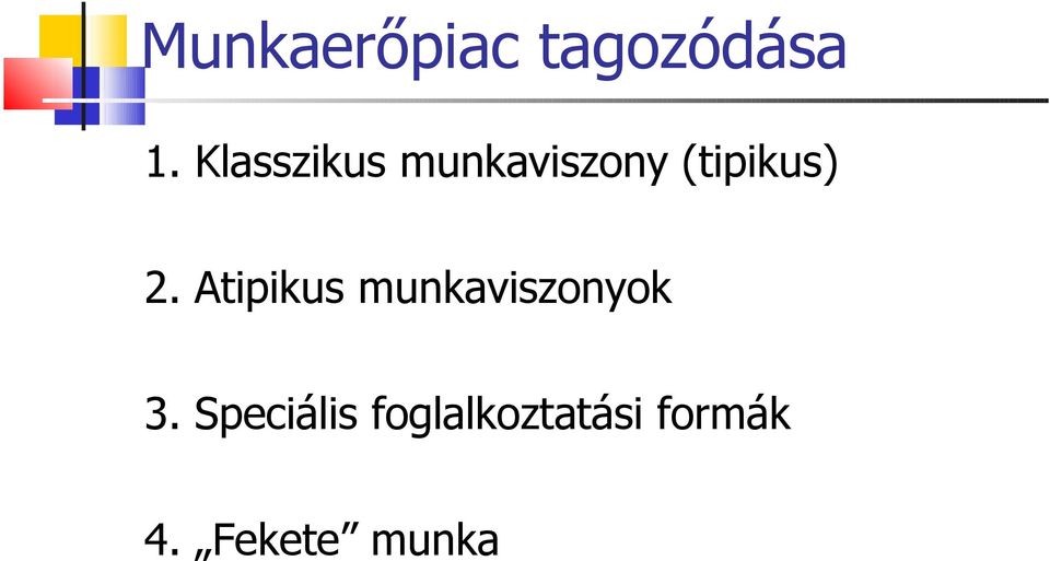 2. Atipikus munkaviszonyok 3.