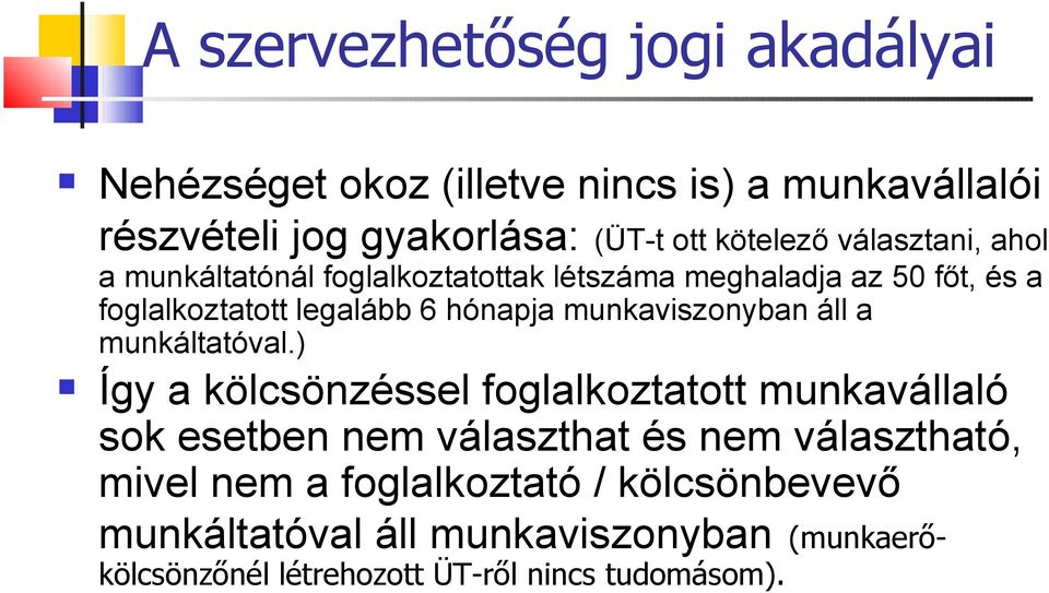 munkaviszonyban áll a munkáltatóval.