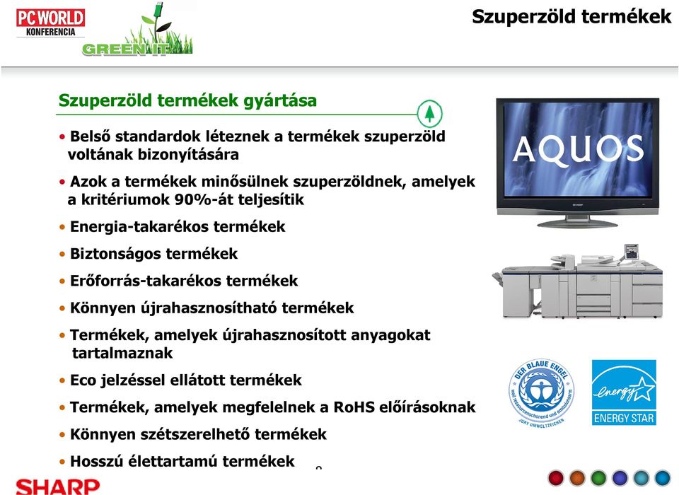 Erőforrás-takarékos termékek Könnyen újrahasznosítható termékek Termékek, amelyek újrahasznosított anyagokat tartalmaznak Eco