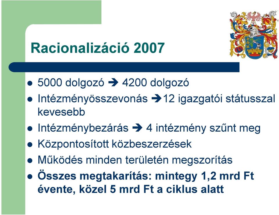 Központosított közbeszerzések Működés minden területén megszorítás