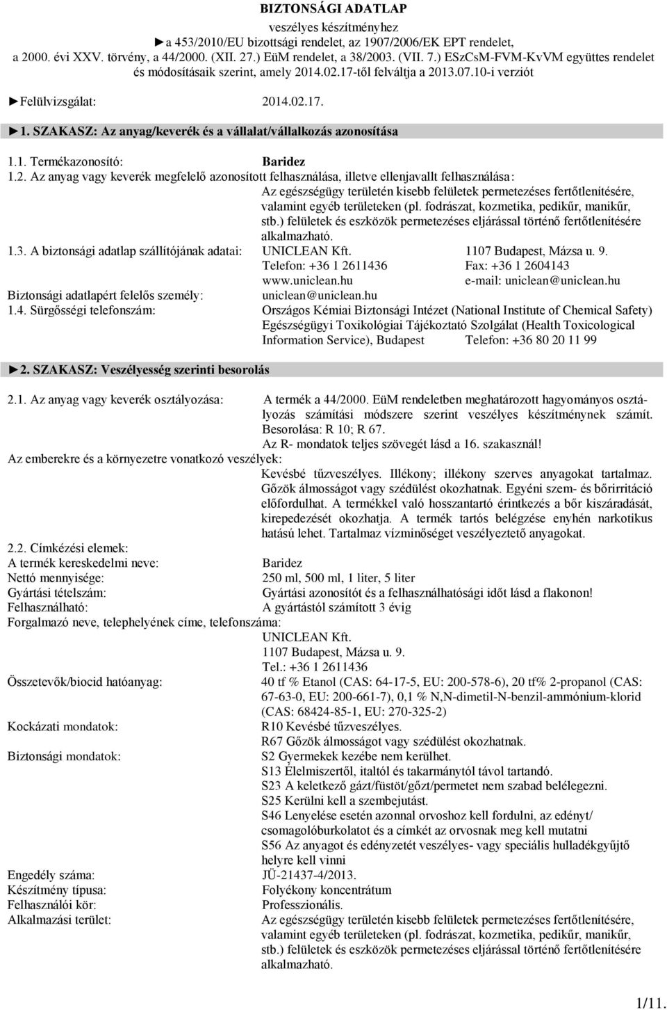 17. 1. SZAKASZ: Az anyag/keverék és a vállalat/vállalkozás azonosítása 1.1. Termékazonosító: Baridez 1.2.