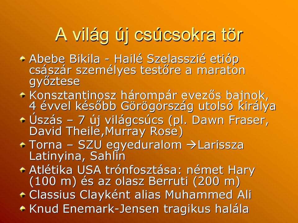 Dawn Fraser, David Theile,Murray Rose) Torna SZU egyeduralom Larissza Latinyina, Sahlin Atlétika tika USA trónfoszt