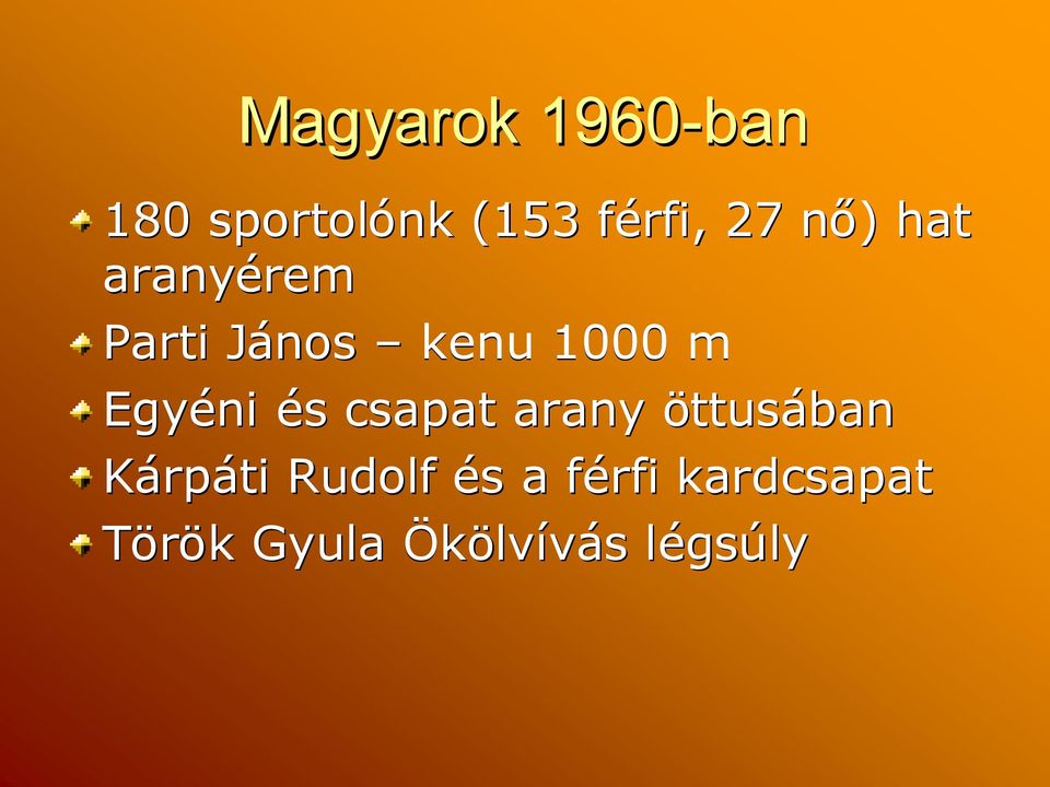 Egyéni éss csapat arany öttusában Kárpáti Rudolf éss