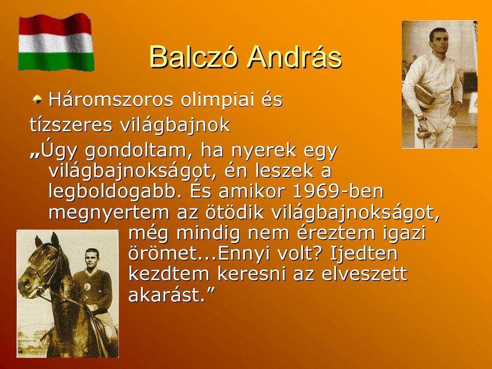 Éss amikor 1969-ben megnyertem az ötödik világbajnoks gbajnokságot, got, mégg